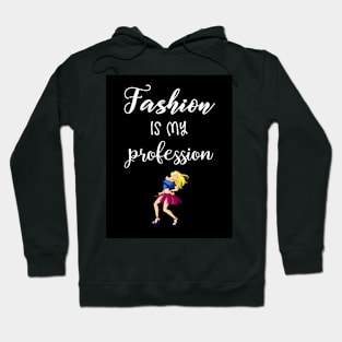 Fashion Is My Profession Hoodie